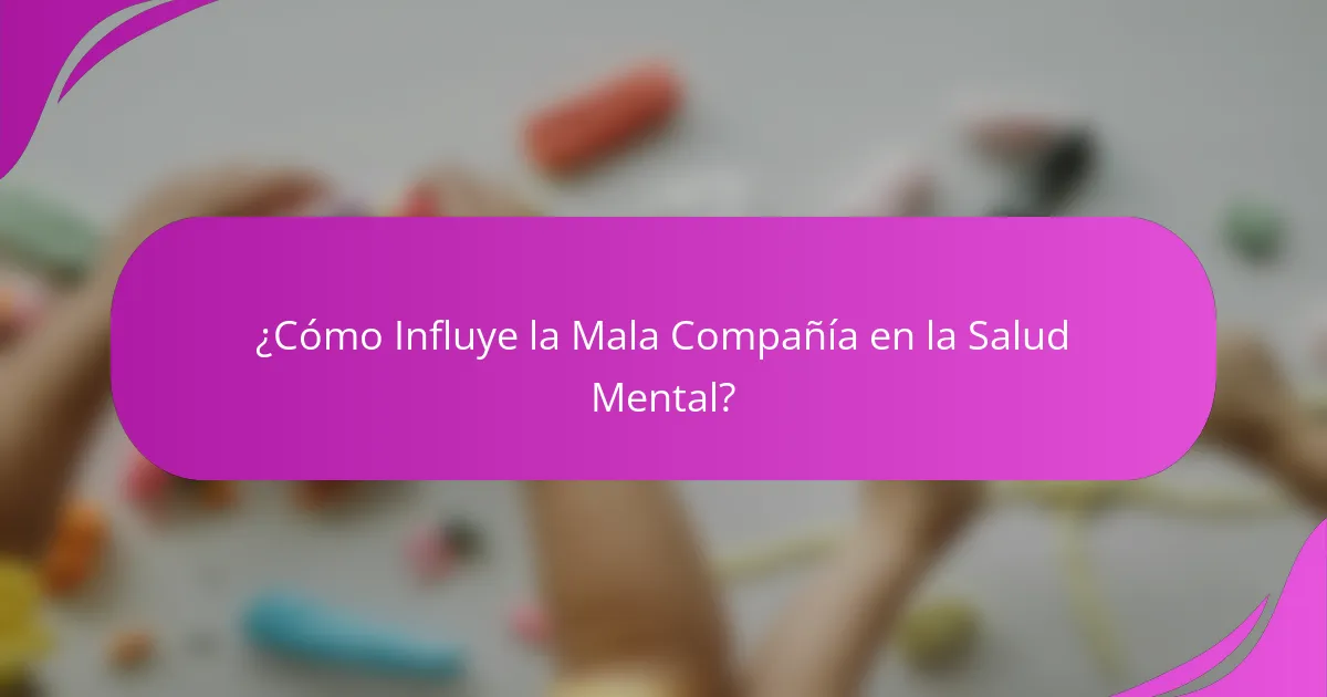 ¿Cómo Influye la Mala Compañía en la Salud Mental?