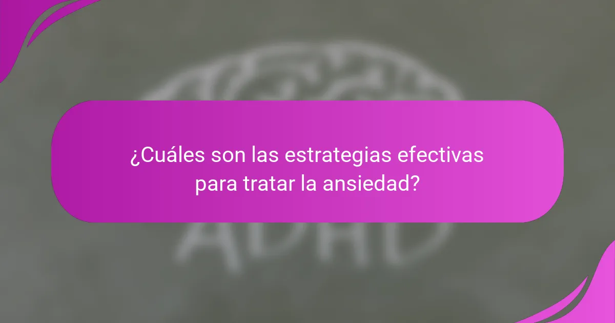 ¿Cuáles son las estrategias efectivas para tratar la ansiedad?