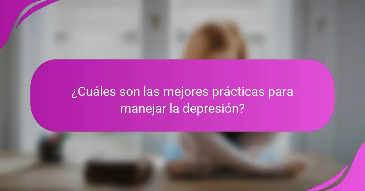 ¿Cuáles son las mejores prácticas para manejar la depresión?