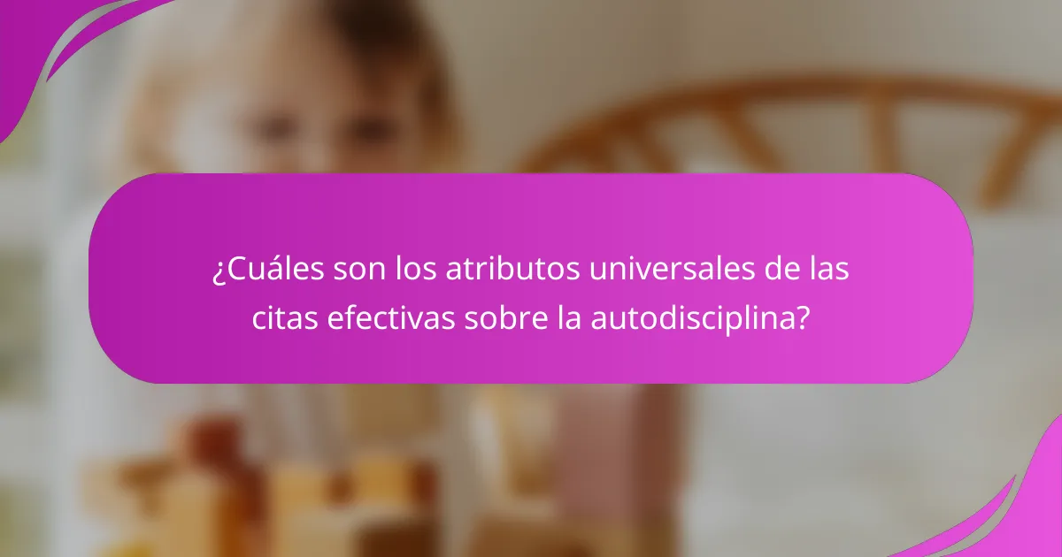 ¿Cuáles son los atributos universales de las citas efectivas sobre la autodisciplina?