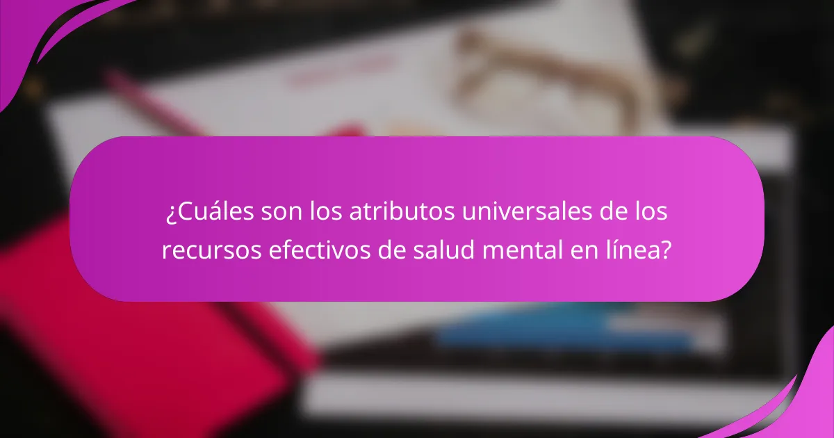 ¿Cuáles son los atributos universales de los recursos efectivos de salud mental en línea?