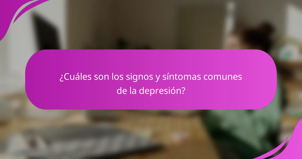 ¿Cuáles son los signos y síntomas comunes de la depresión?