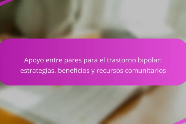 Apoyo entre pares para el trastorno bipolar: estrategias, beneficios y recursos comunitarios