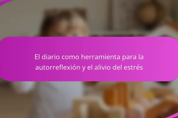 El diario como herramienta para la autorreflexión y el alivio del estrés