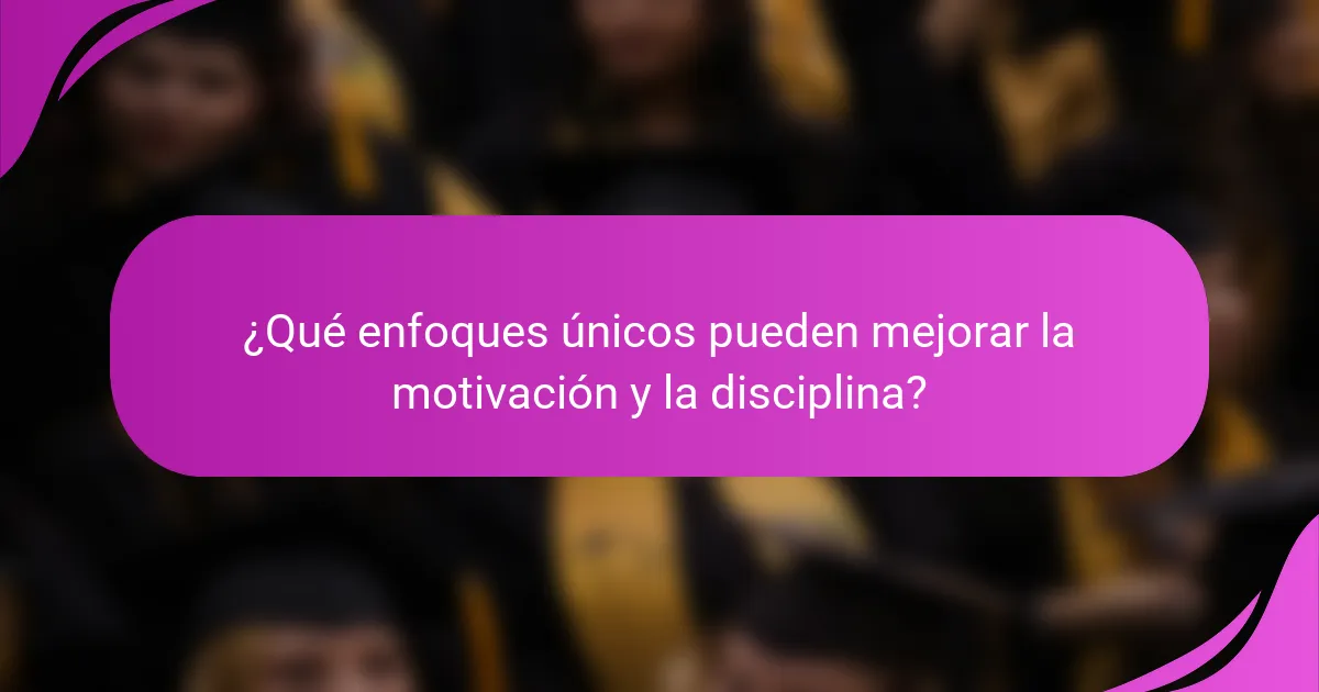 ¿Qué enfoques únicos pueden mejorar la motivación y la disciplina?