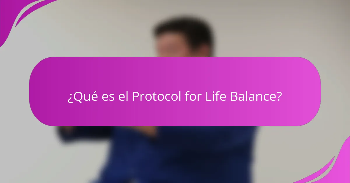 ¿Qué es el Protocol for Life Balance?