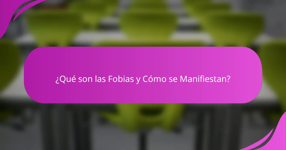 ¿Qué son las Fobias y Cómo se Manifiestan?