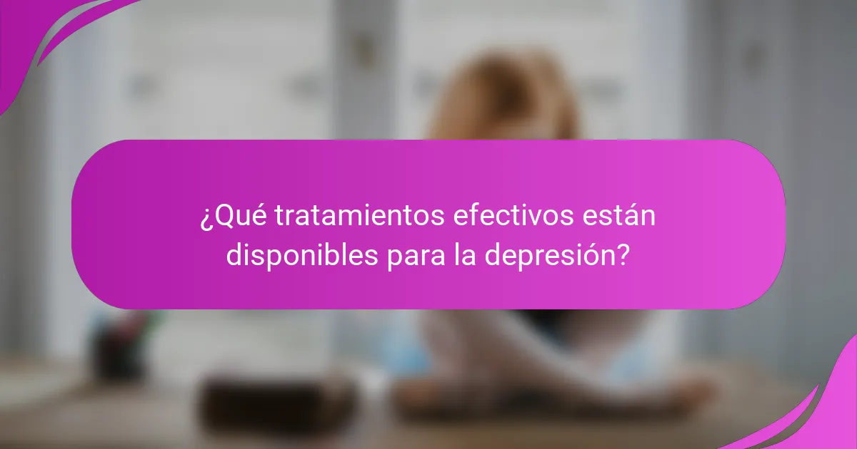 ¿Qué tratamientos efectivos están disponibles para la depresión?